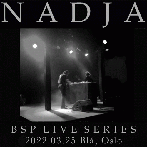 Nadja : BSP Live Series: 2022​​​​​​-​​​​​03​​​​​​-​​​​​​25 Oslo